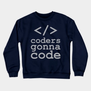 Coders Gonna Code Crewneck Sweatshirt